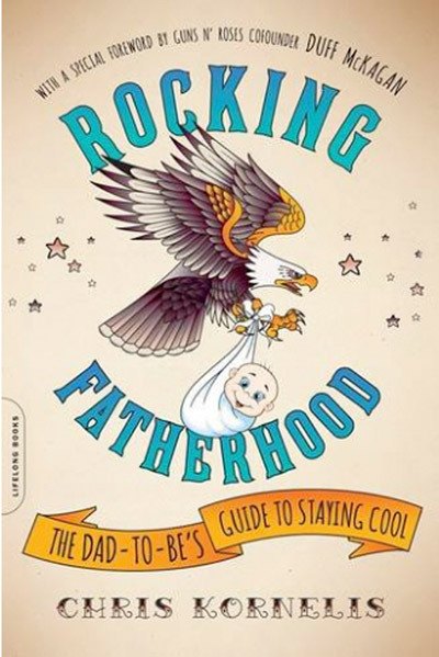 “Rocking Fatherhood: The Dad-to-Be’s Guide to Staying Cool.” It contains fatherly wisdom from famous dads such as Julian Casablancas of The Strokes and Duff McKagan of Guns ’n’ Roses.